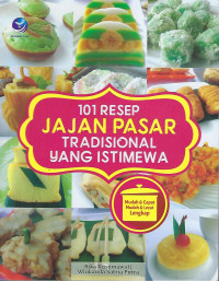 101 Resep Jajanan Pasar Tradisional dan Istimewa