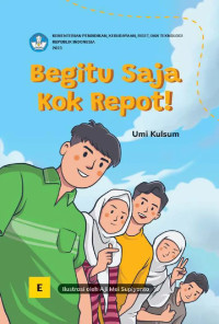 (E) Begitu Saja Kok Repot