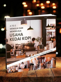 A TO Z MEMULAI DAN MENGELOLA USAHA KEDAI KOPI