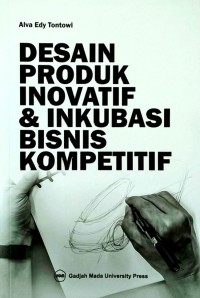 DESAIN PRODUK INOVATIF DAN INKUBASI BISNIS KOMPETITIF