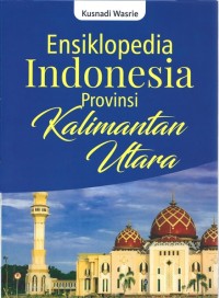 ENSIKLOPEDIA INDONESIA PROVINSI KALIMANTAN UTARA