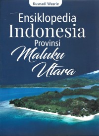ENSIKLOPEDIA INDONESIA PROVINSI NUSA MALUKU UTARA