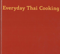Everyday Thai Cooking: Quick and Easy Family Style Recipes