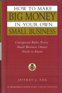How To Make Big Money In Your Own Small Business