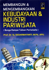 MEMBANGUN DAN MENGEMBANGKAN KEBUDAYAAN DAN INDUSTRI PARIWISATA