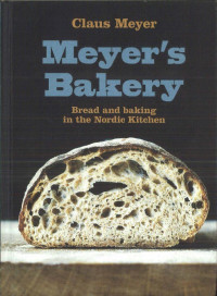 Meyer's Bakery: Bread & Baking In The Nordic Kitch