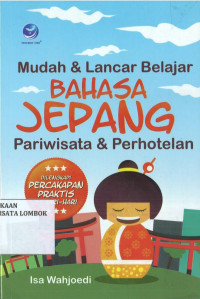 Mudah & Lancar Belajar Bahasa Jepang Pariwisata & Perhotelan