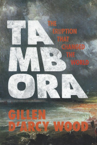 Tambora, Eruption That Changed The World
