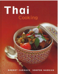 Thai Cooking: Quick, Easy, Delicious Recipes to Make at Home