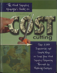 The Food Service Manager's Guide to Creative Cost Cutting