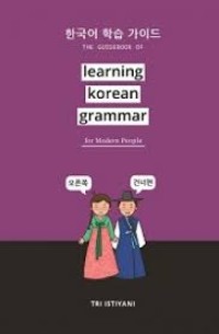 THE GUIDEBOOK OF LEARNING KOREAN GRAMMAR FOR MODERN PEOPLE